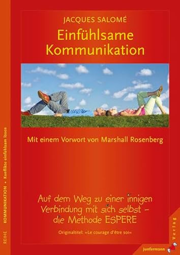 Einfühlsame Kommunikation: Auf dem Weg zu einer innigen Verbindung mit sich selbst. Die Methode ESPERE