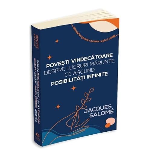 Povesti Vindecatoare Despre Lucruri Marunte Ce Ascund Posibilitati Infinite