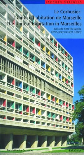 Le Corbusier: L'Unité d'habitation de Marseille / The Unité d'Habitation in Marseilles: et les autres Unités d'habitation à Rezé-les-Nantes, Berlin, ... (Le Corbusier Guides (englisch französisch)) von Birkhauser