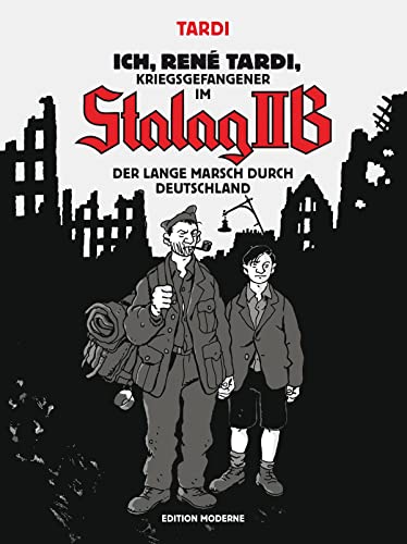 Ich René Tardi, Kriegsgefangener im Stalag IIB: Der lange Marsch durch Deutschland von Edition Moderne