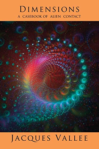 DIMENSIONS: A Casebook of Alien Contact (Alien Contact Trilogy, Band 1) DIMENSIONS: A Casebook of Alien Contact (Alien Contact Trilogy, Band 1) von Anomalist Books