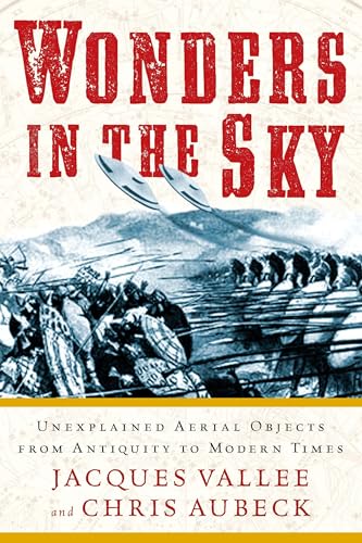 Wonders in the Sky: Unexplained Aerial Objects from Antiquity to Modern Times