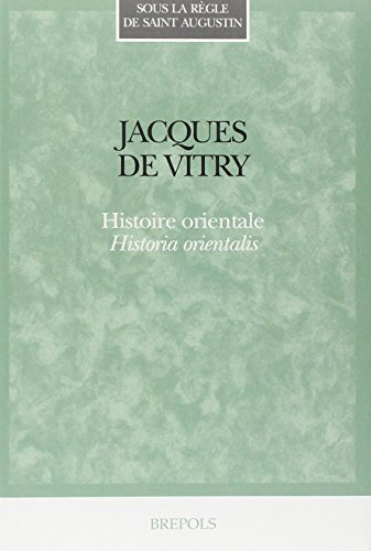 Jacques de Vitry. Histoire Orientale. Historia Orientalis (Sous La Regle De Saint Augustin, Band 12) von Brepols