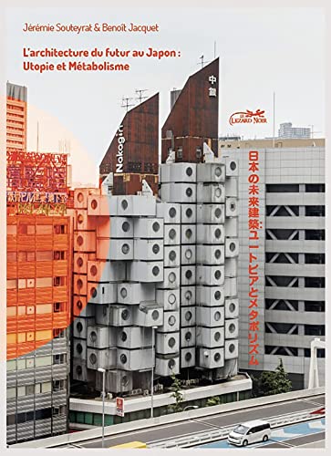L'ARCHITECTURE DU FUTUR AU JAPON : UTOPIE ET METABOLISME von LEZARD NOIR