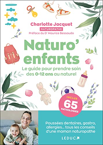 Naturo’enfants: Le guide pour prendre soin des 0-12 ans au naturel