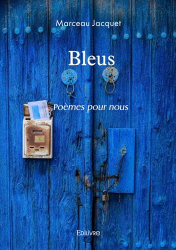 Bleus: Poèmes pour nous von Edilivre