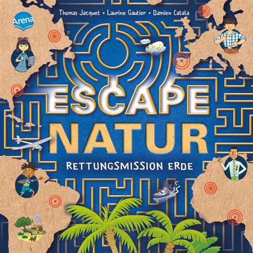 Escape Natur. Rettungsmission Erde: Der spannende Rätselspaß für Kinder ab 8 Jahren mit Labyrinthen, Suchbildern und Logikaufgaben von arena verlag gmb