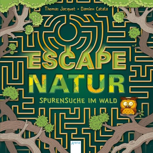 Escape Natur. Spurensuche im Wald: Der spannende Rätselspaß für Kinder ab 8 Jahren mit Labyrinthen, Suchbildern und Logikaufgaben Escape Natur. Spurensuche im Wald: Der spannende Rätselspaß für Kinder ab 8 Jahren mit Labyrinthen, Suchbildern und Logikaufgaben
