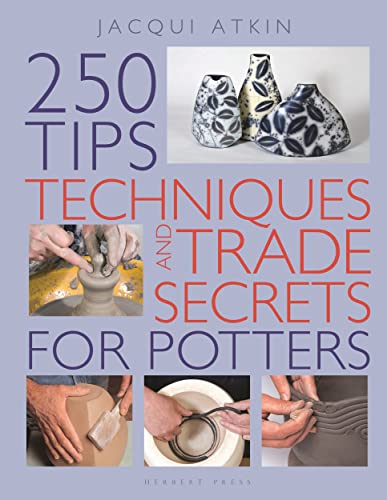 250 Tips, Techniques and Trade Secrets for Potters