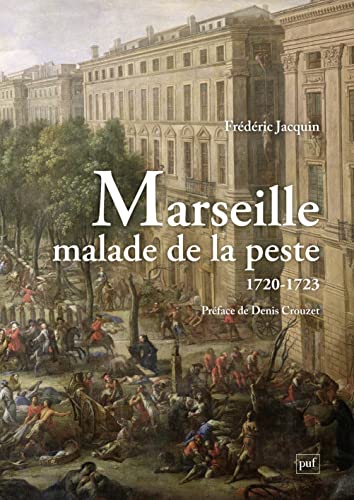 Marseille malade de la peste (1720-1723): Le Journal historique du père Paul Giraud (1720-1723) suivi de La Relation de la peste de Pierre-Honoré Roux (1720-1722)