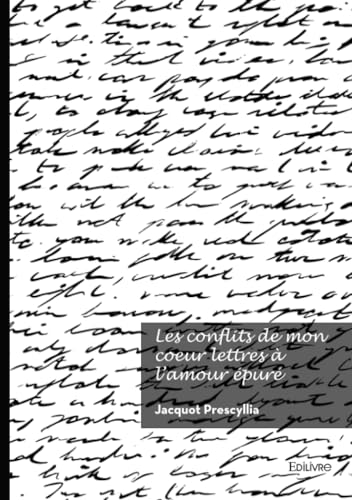Les conflits de mon coeur lettres à l'amour épuré Les conflits de mon coeur lettres à l'amour épuré von EDILIVRE