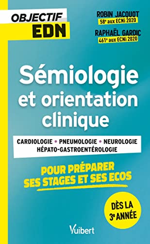 Objectif EDN : Sémiologie et orientation clinique pour les stages et les ECOS: Les symptômes les plus courants en neurologie, cardiologie, hépato-gastrentérologie et pneumologie von VUIBERT