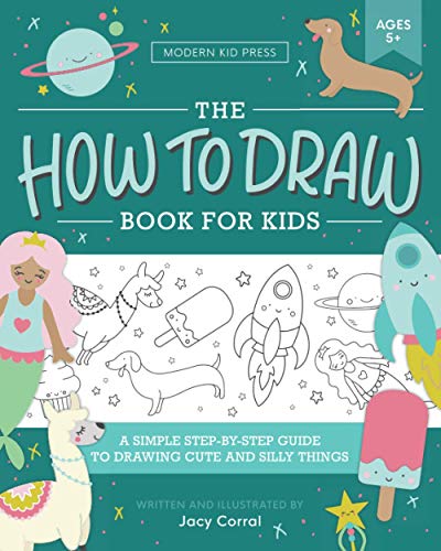 The How to Draw Book for Kids: A Simple Step-by-Step Guide to Drawing Cute and Silly Things von Modern Kid Press