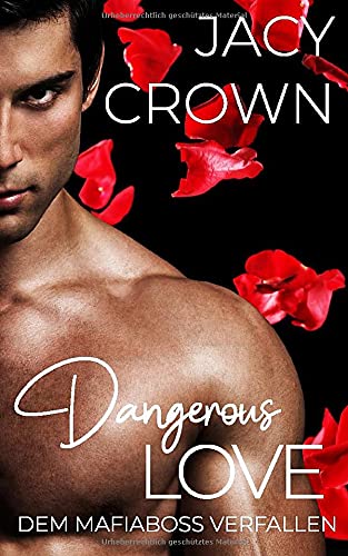 Dangerous Love: Dem Mafiaboss verfallen (Dark Mafia Romance, Band 1) Dangerous Love: Dem Mafiaboss verfallen (Dark Mafia Romance, Band 1) von Independently published