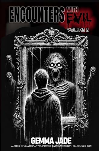 Encounters with Evil: 51 True and Terrifying Stories: Volume 2 von Beyond The Fray Publishing
