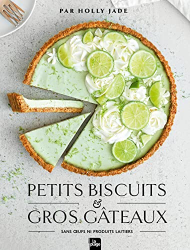 Petits biscuits et gros gâteaux: Sans oeufs ni produits laitiers