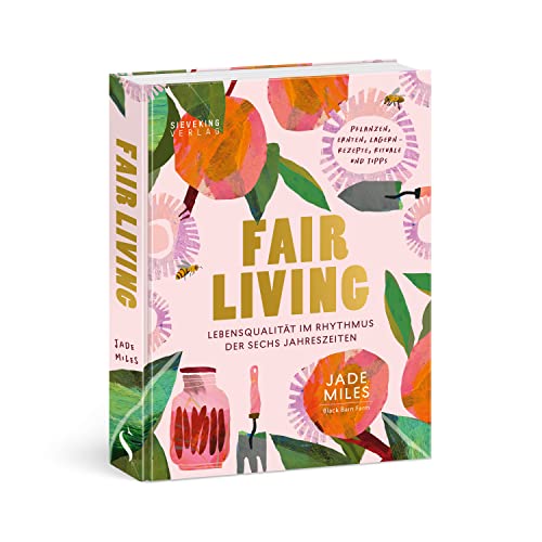 Fair Living. Lebensqualität im Rhythmus der sechs Jahreszeiten von Sieveking Verlag