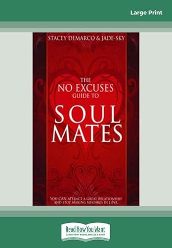 The No Excuses Guide to Soul Mates: You Can Attract a Great Relationship and Stop Making Mistakes in Love