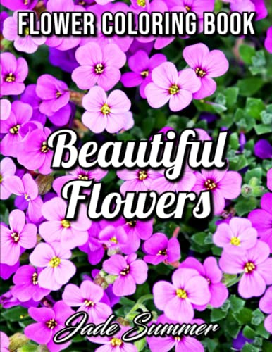 Beautiful Flowers: An Adult Coloring Book with 50 Relaxing Images of Roses, Lilies, Tulips, Cherry Blossoms, Sunflowers, Orchids, Violets, and More! von Independently published