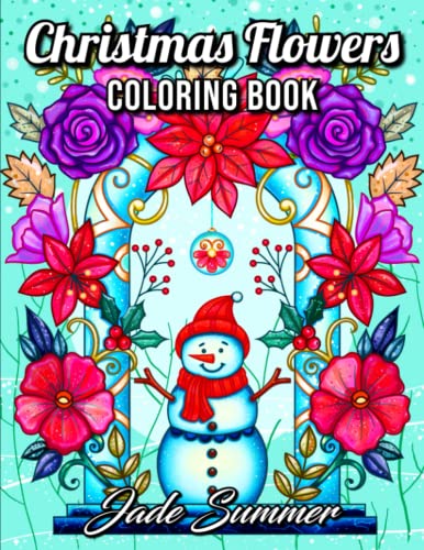 Christmas Flowers: An Adult Coloring Book with Cute Holiday Designs and Relaxing Flower Patterns for Christmas Lovers (Christmas Coloring Books)