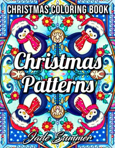 Christmas Patterns: An Adult Coloring Book with Fun Holiday Designs, Detailed Christmas Mandalas, and Relaxing Winter Decorations (Christmas Coloring Books)