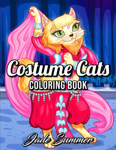 Costume Cats: An Adult Coloring Book with Adorable Cartoon Cats, Cute Fashion Designs, and Funny Scenes for Cat Lovers (Cute Animal Coloring Books)