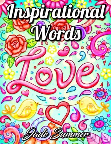 Inspirational Words: An Adult Coloring Book with Fun Word Designs, Cute Kawaii Doodles, and Relaxing Flower Patterns (Inspirational Coloring Books)