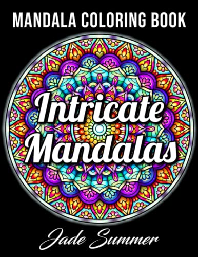 Intricate Mandalas: An Adult Coloring Book with 50 Detailed Mandalas for Relaxation and Stress Relief (Intricate Coloring Books) von Independently published