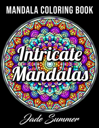 Intricate Mandalas: An Adult Coloring Book with 50 Detailed Mandalas for Relaxation and Stress Relief (Intricate Coloring Books) Intricate Mandalas: An Adult Coloring Book with 50 Detailed Mandalas for Relaxation and Stress Relief (Intricate Coloring Books) von Independently published