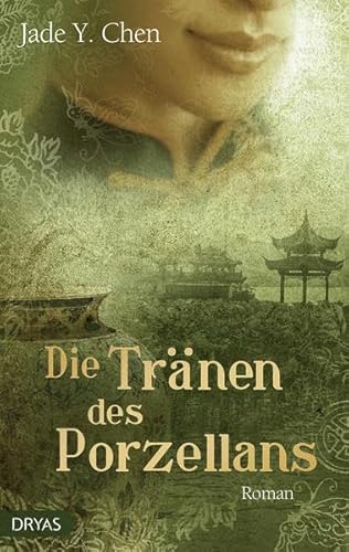 Die Tränen des Porzellans: Roman