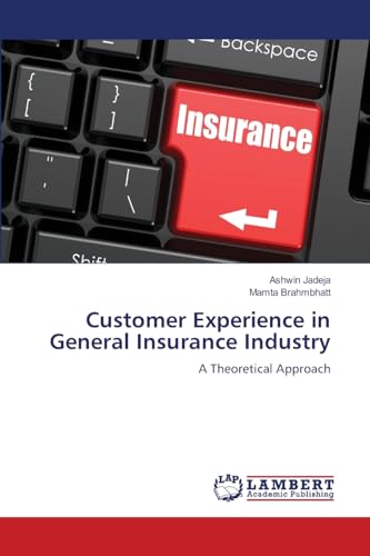 Customer Experience in General Insurance Industry: A Theoretical Approach von LAP LAMBERT Academic Publishing