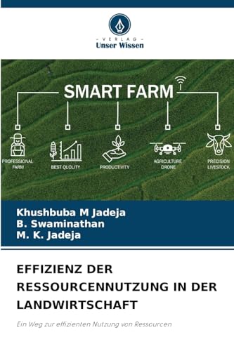 EFFIZIENZ DER RESSOURCENNUTZUNG IN DER LANDWIRTSCHAFT: Ein Weg zur effizienten Nutzung von Ressourcen von Verlag Unser Wissen
