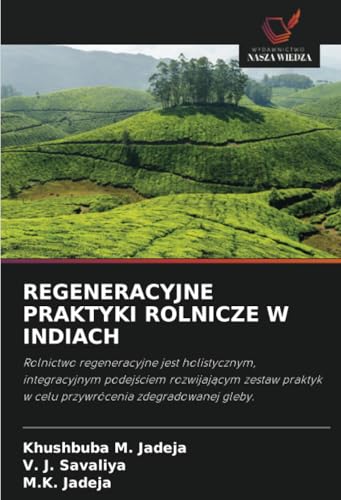 REGENERACYJNE PRAKTYKI ROLNICZE W INDIACH: Rolnictwo regeneracyjne jest holistycznym, integracyjnym podejściem rozwijającym zestaw praktyk w celu ... w celu przywrócenia zdegradowanej gleby. von Wydawnictwo Nasza Wiedza