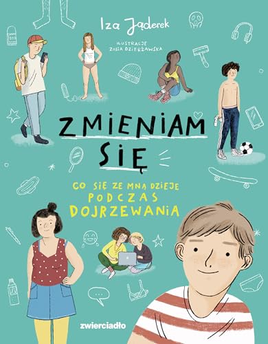 Zmieniam się: Co się ze mną dzieje podczas dojrzewania
