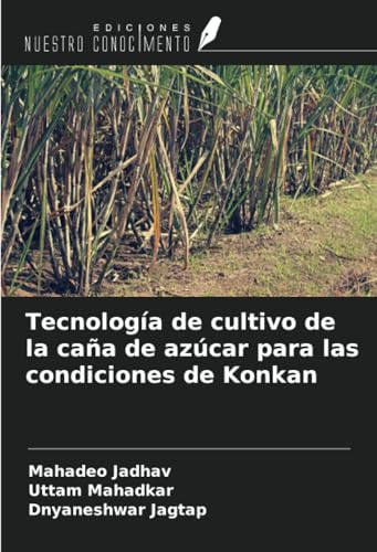 Tecnología de cultivo de la caña de azúcar para las condiciones de Konkan von Ediciones Nuestro Conocimiento
