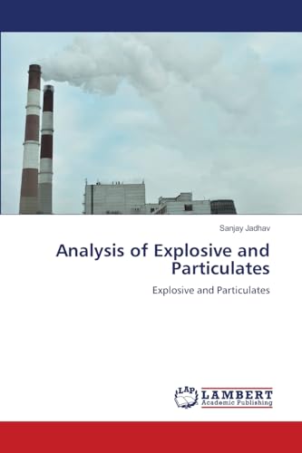 Analysis of Explosive and Particulates: Explosive and Particulates von LAP LAMBERT Academic Publishing