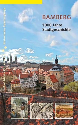 Bamberg: 1000 Jahre Stadtgeschichte (Historische Spaziergänge)