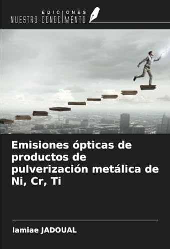 Emisiones ópticas de productos de pulverización metálica de Ni, Cr, Ti von Ediciones Nuestro Conocimiento