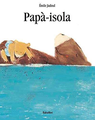 Papà-isola. Ediz. a colori (Bababum)