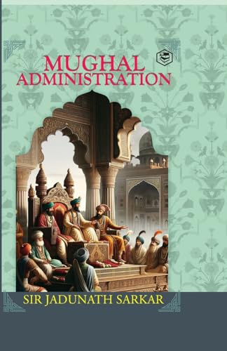 Mughal Administration von SANAGE PUBLISHING HOUSE LLP