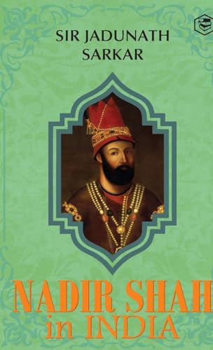 Nadir Shah in India (Hardcover Library Edition) von SANAGE PUBLISHING HOUSE LLP