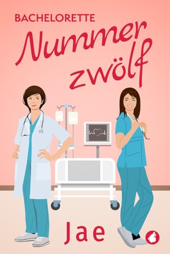 Bachelorette Nummer zwölf (Ärztin zum Verlieben, Band 1) von Ylva Verlag e.Kfr.