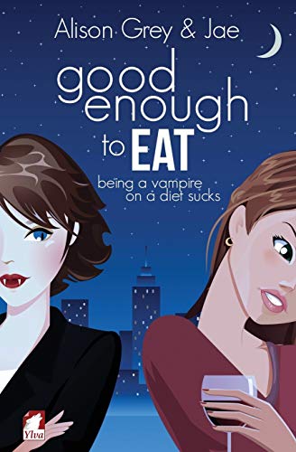 Good Enough to Eat (The Vampire Diet Series, Band 1)