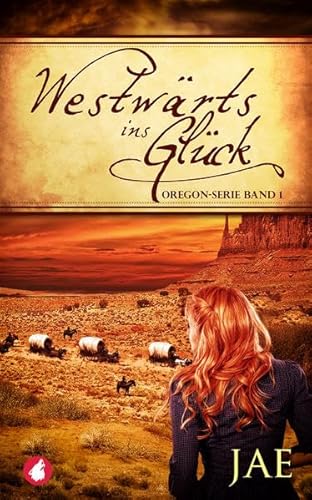 Westwärts ins Glück - Band 1 (Oregon-Serie, Band 1)