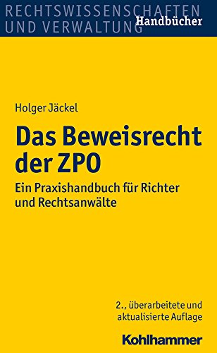 Das Beweisrecht der ZPO: Ein Praxishandbuch für Richter und Rechtsanwälte Das Beweisrecht der ZPO: Ein Praxishandbuch für Richter und Rechtsanwälte