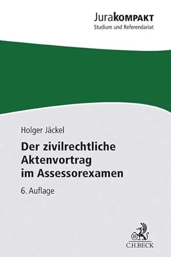 Der zivilrechtliche Aktenvortrag im Assessorexamen (Jura kompakt)