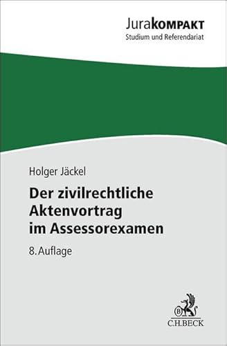 Der zivilrechtliche Aktenvortrag im Assessorexamen (Jura kompakt)