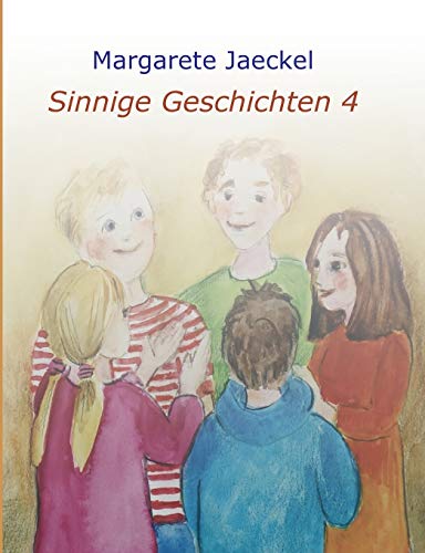 Sinnige Geschichten 4: zu den Jahresfesten (Sinnige Geschichten von Margarete Jaeckel) von tredition
