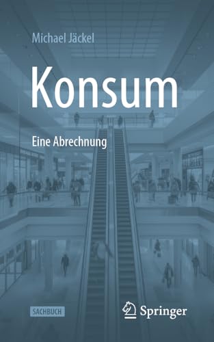 Konsum - Eine Abrechnung von Springer