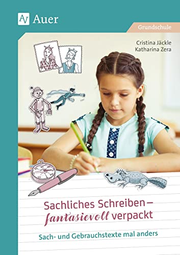 Sachliches Schreiben - fantasievoll verpackt: Sach- und Gebrauchstexte mal anders (2. bis 4. Klasse) von Auer Verlag i.d.AAP LW